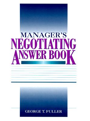Manager's Negotiating Answer Book - Fuller, George T