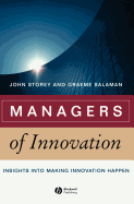Managers of Innovation: Insights Into Making Innovation Happen