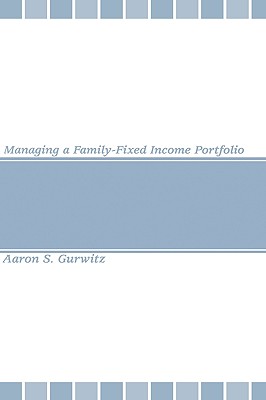 Managing a Family-Fixed Income Portfolio - Gurwitz, Aaron S