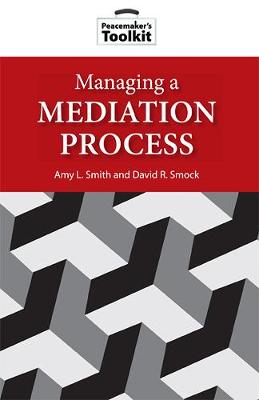 Managing a Mediation Process - Smock, David R, and Smith, Amy L