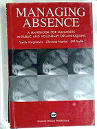 Managing Absence: A Handbook for Managers in Public and Voluntary Orgainsations