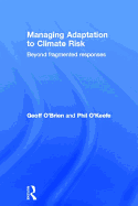 Managing Adaptation to Climate Risk: Beyond Fragmented Responses