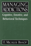 Managing Addictions: Cognitive, Emotive, and Behavioral Techniques