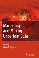 Managing and Mining Uncertain Data