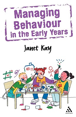 Managing Behaviour in the Early Years - Kay, Janet