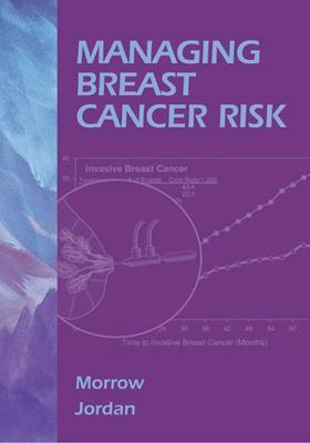 Managing Breast Cancer Risk - B C Decker (Creator), and Morrow, Monica, MD, and Jordan, V Craig, Ph.D., DSc