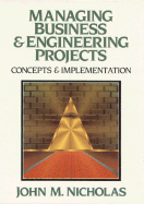 Managing Business and Engineering Projects: Concepts and Implementation