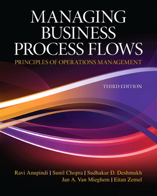 Managing Business Process Flows - Anupindi, Ravi, and Chopra, Sunil, and Deshmukh, Sudhakar