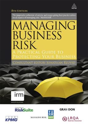 Managing Business Risk: A Practical Guide to Protecting Your Business - Revuid, Jonathan (Editor), and Jonathan, Reuvid (Editor)