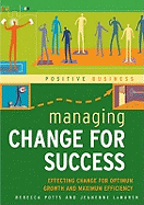 Managing Change for Success: Effecting Change for Optimum Growth and Maximum Efficiency
