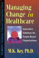Managing Change in Healthcare: Innovative Solutions for People-Based Organizations