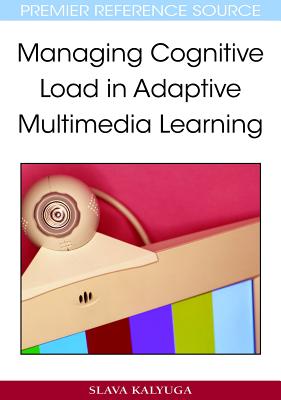 Managing Cognitive Load in Adaptive Multimedia Learning - Kalyuga, Slava
