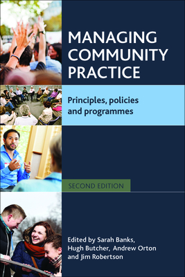 Managing Community Practice: Principles, Policies and Programmes - Banks, Sarah (Editor), and Butcher, Hugh L (Editor), and Orton, Andrew (Editor)