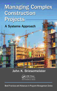 Managing Complex Construction Projects: A Systems Approach