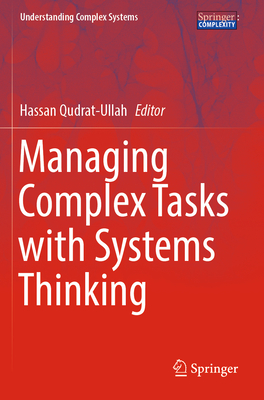 Managing Complex Tasks with Systems Thinking - Qudrat-Ullah, Hassan (Editor)