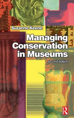Managing Conservation in Museums - Keene, Suzanne