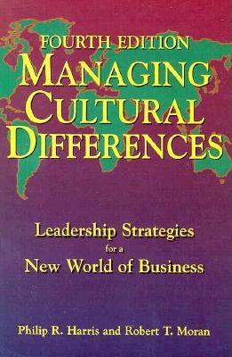 Managing Cultural Differences - Harris, Philip R, PhD, and Moran, Robert T, PH.D.