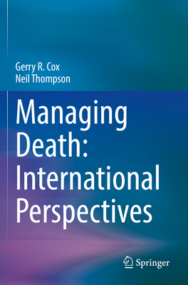 Managing Death: International Perspectives - Cox, Gerry R., and Thompson, Neil