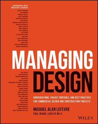 Managing Design: Conversations, Project Controls, and Best Practices for Commercial Design and Construction Projects - LeFevre, Michael