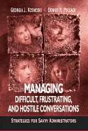 Managing Difficult, Frustrating, and Hostile Conversations: Strategies for Savvy Administrators