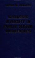 Managing Diversity in Public Sector Workforces: Essentials of Public Policy and Administration Series