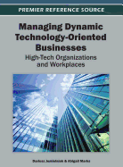 Managing Dynamic Technology-Oriented Businesses: High Tech Organizations and Workplaces