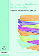 Managing Dyslexia at University: A Resource for Students, Academic and Support Staff