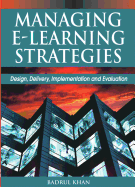Managing E-Learning Strategies: Design, Delivery, Implementation and Evaluation