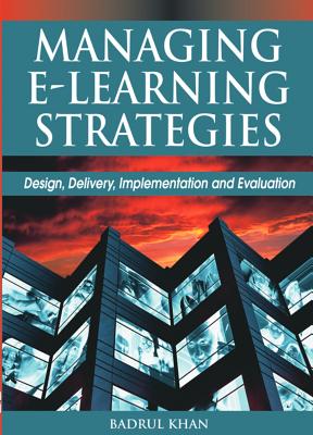 Managing E-Learning Strategies: Design, Delivery, Implementation and Evaluation - Khan, Badrul Huda