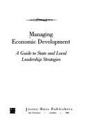 Managing Economic Development: A Guide to State and Local Leadership Strategies - Luke, Jeffrey S, and Reed, Christine M, and Reed, B J