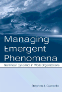 Managing Emergent Phenomena: Nonlinear Dynamics in Work Organizations