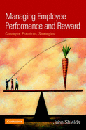 Managing Employee Performance and Reward: Concepts, Practices, Strategies