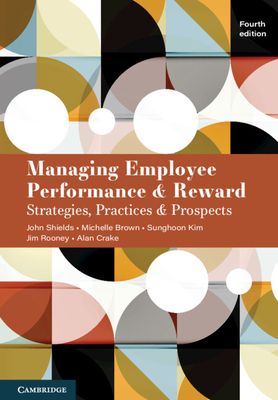 Managing Employee Performance and Reward - Shields, John, and Brown, Michelle, and Kim, Sunghoon