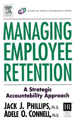 Managing Employee Retention - Phillips, Jack J, and Connell, Adele O