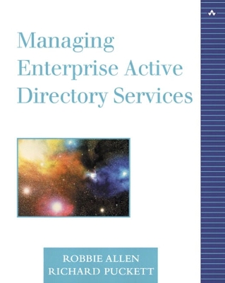 Managing Enterprise Active Directory Services - Allen, Robbie, and Puckett, Richard