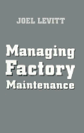 Managing Factory Maintenance - Levitt, Joel