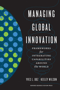 Managing Global Innovation: Frameworks for Integrating Capabilities Around the World