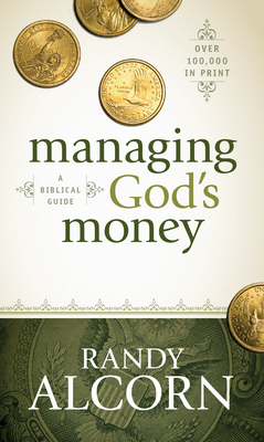 Managing God's Money: A Biblical Guide - Alcorn, Randy
