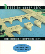 Managing Group Life - Frey, Lawrence R, Dr., and Barge, J Kevin
