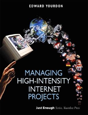 Managing High-Intensity Internet Projects - Yourdon, Edward