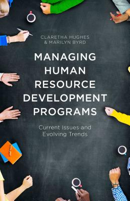 Managing Human Resource Development Programs: Current Issues and Evolving Trends - Hughes, Claretha, and Byrd, Marilyn