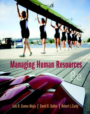 Managing Human Resources Plus MyManagementLab with Pearson eText -- Access Card Package - Gomez-Mejia, Luis R., and Balkin, David B., and Cardy, Robert L.