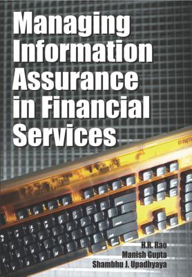 Managing Information Assurance in Financial Services - Rao, H R