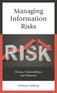 Managing Information Risks: Threats, Vulnerabilities, and Responses