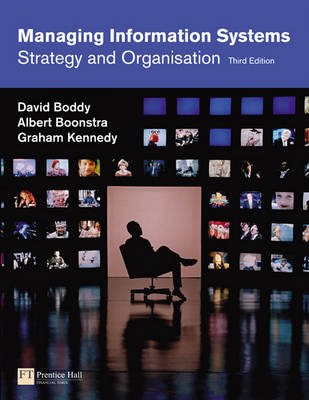 Managing Information Systems: An Organisational Perspective - Boddy, David, and Boonstra, Albert, and Kennedy, Graham