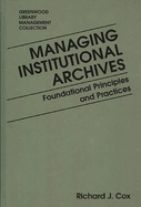 Managing Institutional Archives: Foundational Principles and Practices