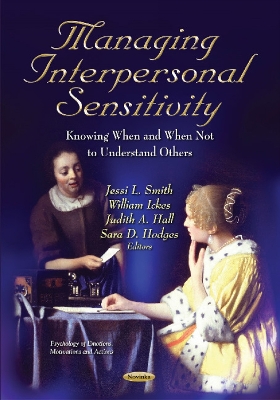 Managing Interpersonal Sensitivity: Knowing When & When Not To Understand Others - Smith, Jessi L (Editor), and Ickes, William, PhD (Editor), and Hall, Judith A (Editor)