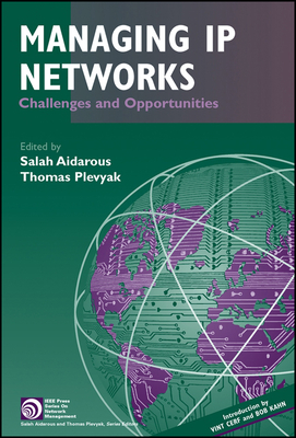 Managing IP Networks: Challenges and Opportunities - Aidarous, Salah (Editor), and Plevyak, Thomas (Editor)