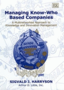 Managing Know-Who Based Companies: A Multinetworked Approach to Knowledge and Innovation Management