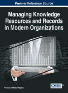 Managing Knowledge Resources and Records in Modern Organizations
